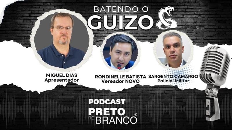 Podcast Preto no Branco | Rondinelle Batista e Sargento Camargo no Batendo o Guizo #294