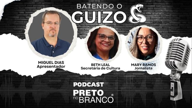 Podcast Preto no Branco | Beth Leal e Mary Ramos no Batendo o Guizo #309