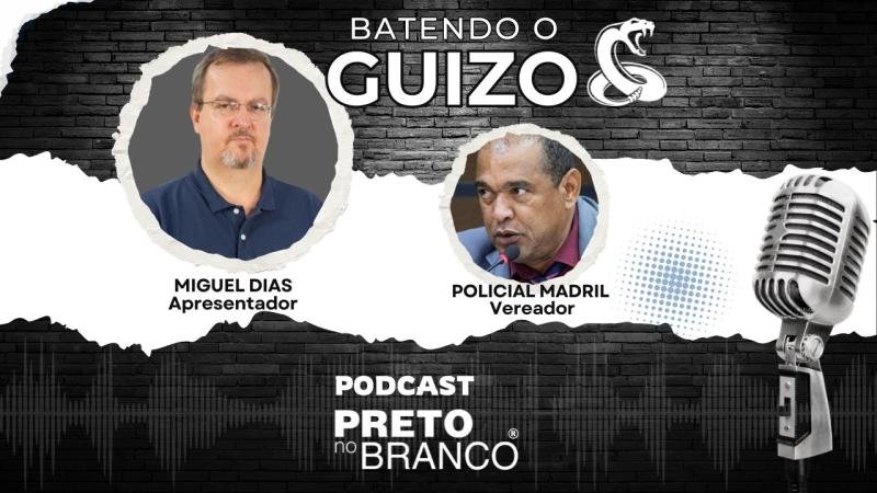Podcast Preto no Branco | Policial Madril no Batendo o Guizo #303