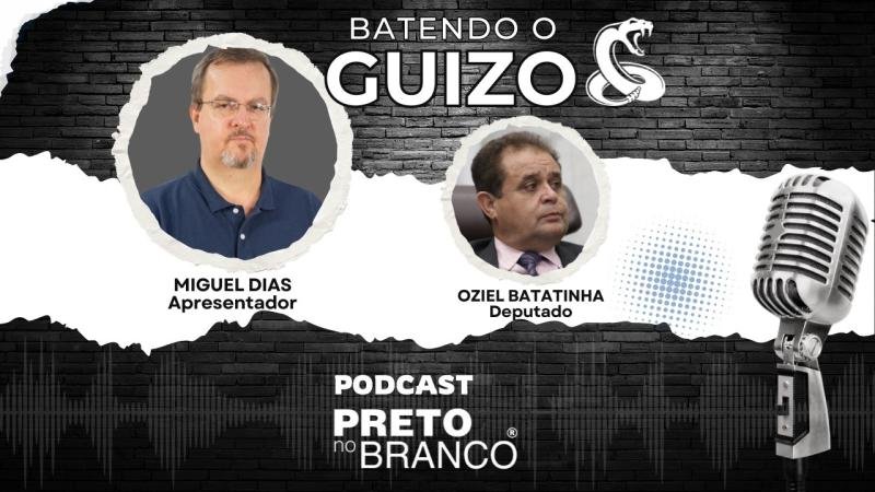 Podcast Preto no Branco | Oziel Batatinha no Batendo o Guizo #306
