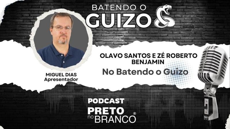 Podcast Preto no Branco | Olavo Santos e Zé Roberto Benjamin no Batendo o Guizo #325