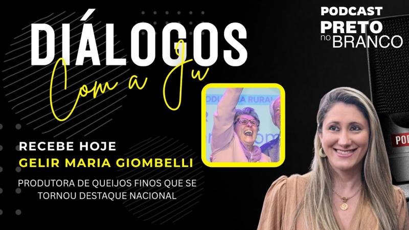 Podcast Preto no Branco | Gelir Maria Giombelli no Diálogos com a Ju #161