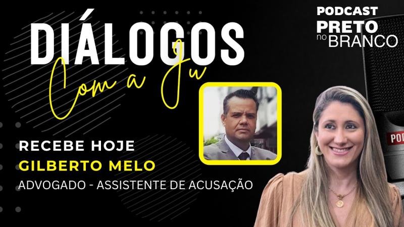 Podcast Preto no Branco | Gilberto Melo no Diálogos com a Ju #160